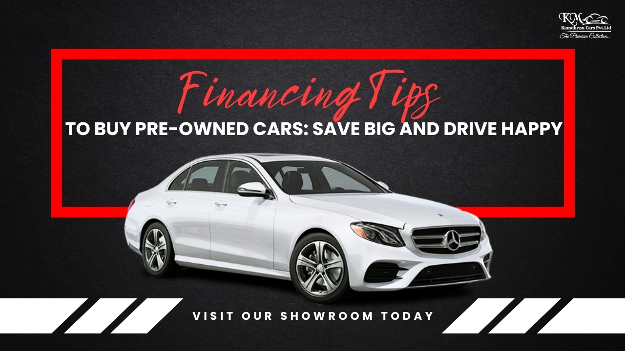 Financing Tips to Buy Pre-Owned Cars: Save Big and Drive Happy